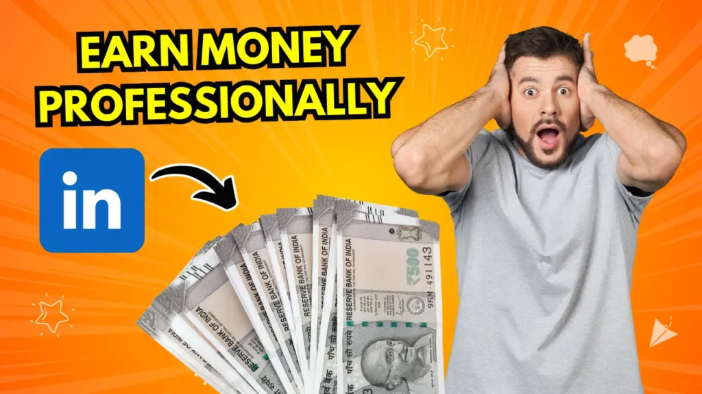 LinkedIn Monetization: How to Earn Money Professionally